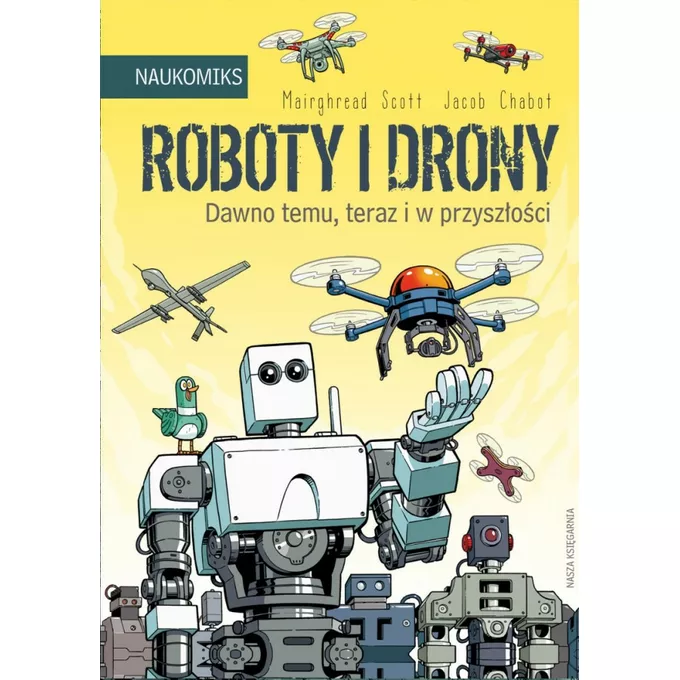 Nasza księgarnia Książeczka Roboty i drony - dawno temu, teraz i w przyszłości