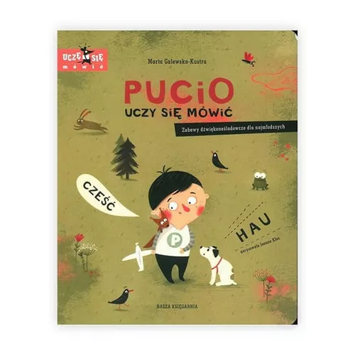 Nasza księgarnia Książeczka Pucio uczy się mówić. Zabawy dźwiękonaśladowcze dla najmłodszych